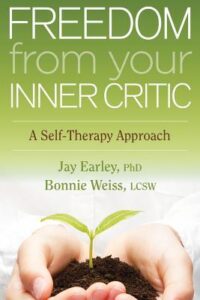 Freedom from Your Inner Critic: A Self-Therapy Approach by Jay Earley & Bonnie Weiss