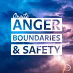 Anger, Boundaries & Safet